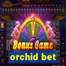 orchid bet